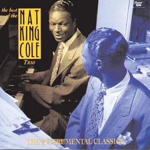 The best of the Nat King Cole trio : instrumental classics